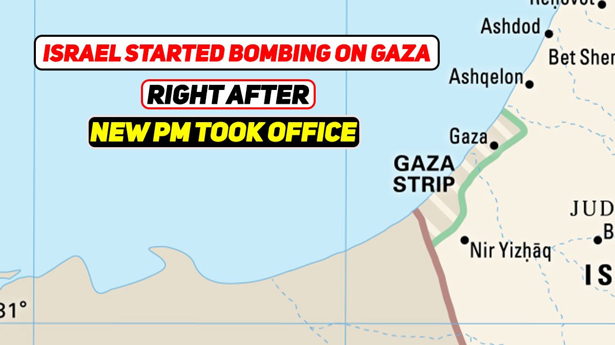 Israel Started Bombing Gaza Right after New PM Took Office